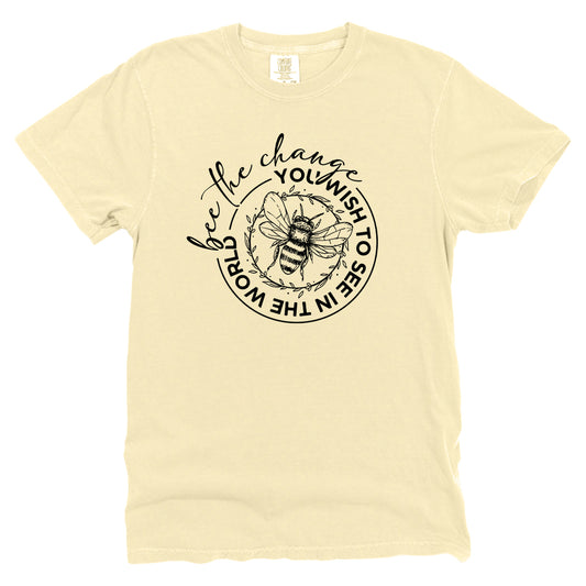 Bee The Change You Wish To See In This World